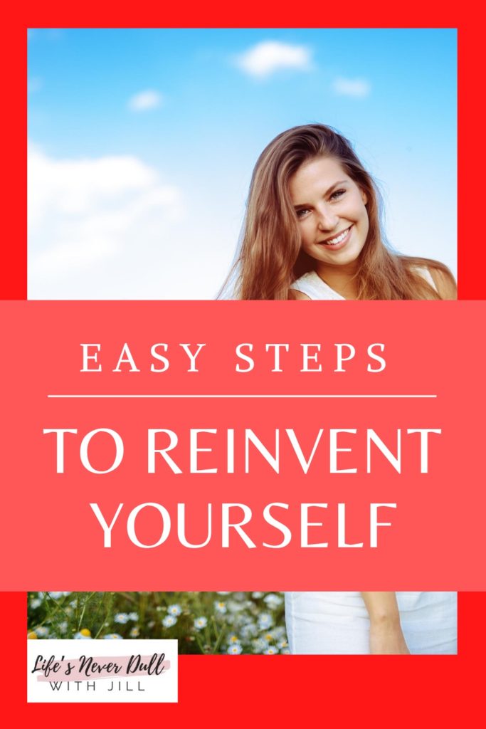 11 Easy Ways to Reinvent yourself. Are you tired of getting the stuck with changing or creating new habits. A new you is easier to get than you think. Follow these easy steps to reinventing yourself today!